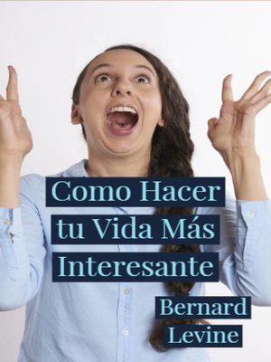 cover image of Como Hacer tu Vida Más Interesante